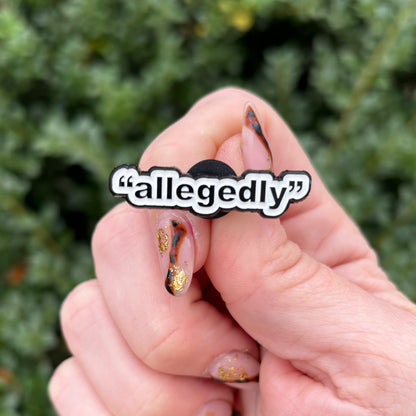 “Allegedly” Enamel Pin