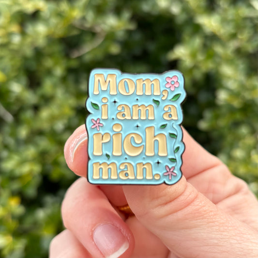 Mom, I am a Rich Man Enamel Pin