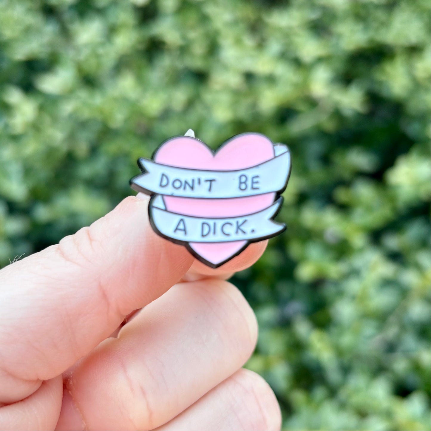 Don't be a D!ck Enamel Pin